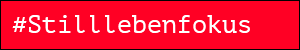 #Icon_Stilllebenfokus